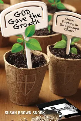 God Gave the Growth: La plantación de iglesias en la Iglesia Episcopal - God Gave the Growth: Church Planting in the Episcopal Church