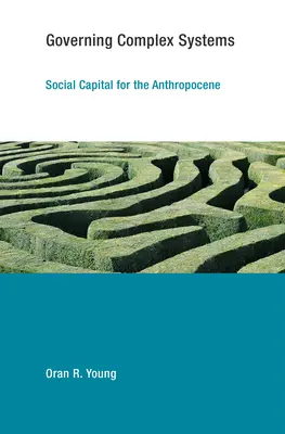 Gobernar sistemas complejos: Capital social para el Antropoceno - Governing Complex Systems: Social Capital for the Anthropocene