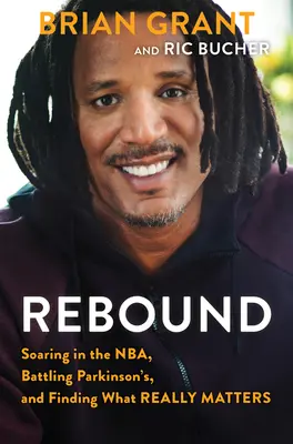 Rebote: El repunte de la NBA, la lucha contra el Parkinson y la bÃºsqueda de lo que realmente importa - Rebound: Soaring in the Nba, Battling Parkinson's, and Finding What Really Matters