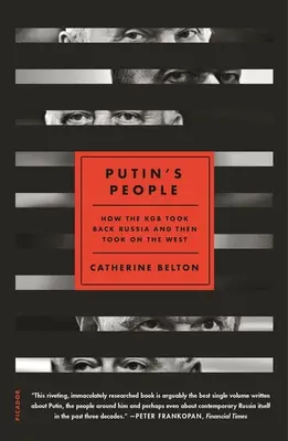 El pueblo de Putin: cómo el KGB recuperó Rusia y luego se enfrentó a Occidente - Putin's People: How the KGB Took Back Russia and Then Took on the West