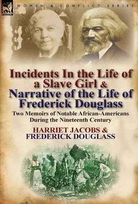 Incidentes en la vida de una esclava y Narrativa de la vida de Frederick Douglass: Two Memoirs of Notable African-Americans During the Nineteenth Ce - Incidents in the Life of a Slave Girl & Narrative of the Life of Frederick Douglass: Two Memoirs of Notable African-Americans During the Nineteenth Ce