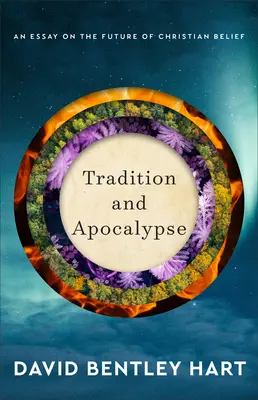 Tradición y Apocalipsis: Un ensayo sobre el futuro de las creencias cristianas - Tradition and Apocalypse: An Essay on the Future of Christian Belief