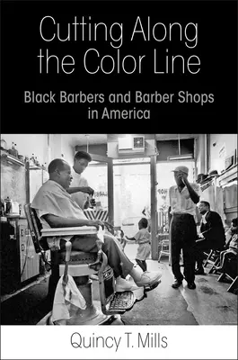 Cutting Along the Color Line: Barberos negros y peluquerías en Estados Unidos - Cutting Along the Color Line: Black Barbers and Barber Shops in America