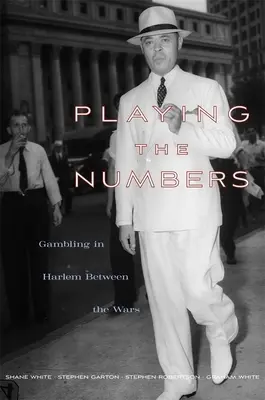 Playing the Numbers: El juego en el Harlem de entreguerras - Playing the Numbers: Gambling in Harlem Between the Wars