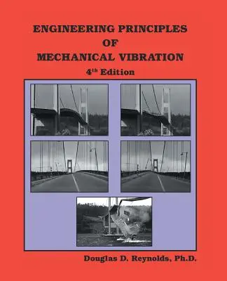 Principios de ingeniería de las vibraciones mecánicas: 4ª Edición - Engineering Principles of Mechanical Vibration: 4th Edition