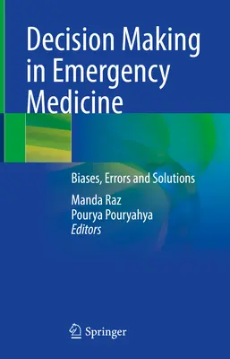 Toma de decisiones en medicina de urgencias: Sesgos, errores y soluciones - Decision Making in Emergency Medicine: Biases, Errors and Solutions