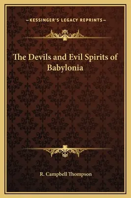 Los demonios y espíritus malignos de Babilonia - The Devils and Evil Spirits of Babylonia