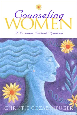 Counseling Women: Un enfoque narrativo y pastoral - Counseling Women: A Narrative, Pastoral Approach