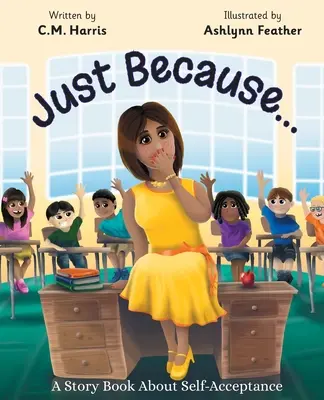 Porque sí..: Un libro de cuentos sobre la autoaceptación - Just Because...: A Story Book About Self-Acceptance