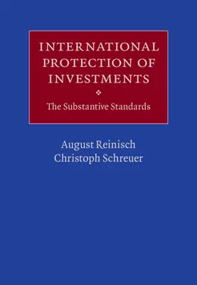 Protección internacional de las inversiones: Las normas sustantivas - International Protection of Investments: The Substantive Standards