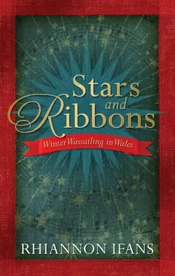 Estrellas y cintas: Wassailing de invierno en Gales - Stars and Ribbons: Winter Wassailing in Wales