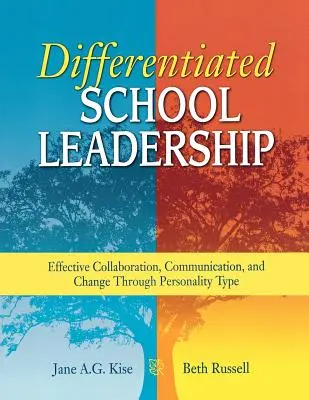 Liderazgo escolar diferenciado: Colaboración, comunicación y cambio eficaces a través del tipo de personalidad - Differentiated School Leadership: Effective Collaboration, Communication, and Change Through Personality Type