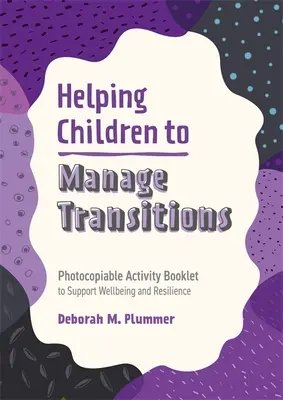 Ayudar a los niños a gestionar las transiciones: Cuaderno de actividades fotocopiable para apoyar el bienestar y la resiliencia - Helping Children to Manage Transitions: Photocopiable Activity Booklet to Support Wellbeing and Resilience