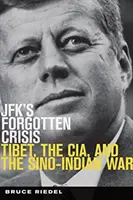 La crisis olvidada de JFK: el Tíbet, la CIA y la guerra chino-india - JFK's Forgotten Crisis - Tibet, the CIA, and the Sino-Indian War