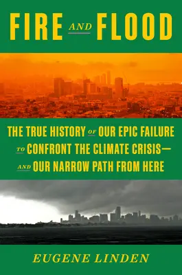 Fuego e inundación: Una historia popular del cambio climático, desde 1979 hasta hoy - Fire and Flood: A People's History of Climate Change, from 1979 to the Present