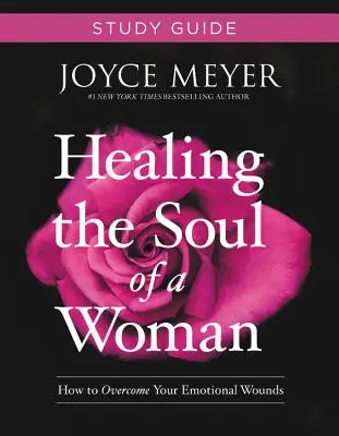 Guía de Estudio de Sanar el Alma de una Mujer: Cómo Superar Tus Heridas Emocionales - Healing the Soul of a Woman Study Guide: How to Overcome Your Emotional Wounds