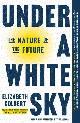 Bajo un cielo blanco: la naturaleza del futuro - Under a White Sky: The Nature of the Future