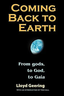 Volviendo a la Tierra: De Dios, a Dios, a Gaia - Coming Back to Earth: From Gods, to God, to Gaia