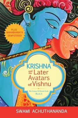 Krishna y los últimos avatares de Vishnu: El Mahabharata desmitificado - Krishna and the Later Avatars of Vishnu: Plus Mahabharata Demystified