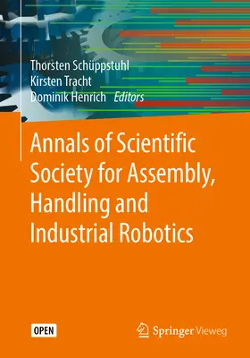 Anales de la Sociedad Científica de Ensamblaje, Manipulación y Robótica Industrial - Annals of Scientific Society for Assembly, Handling and Industrial Robotics