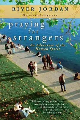 Rezar por los extraños: Una aventura del espíritu humano - Praying for Strangers: An Adventure of the Human Spirit