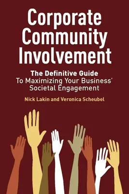 Participación de las empresas en la comunidad: La guía definitiva para maximizar el compromiso social de su empresa - Corporate Community Involvement: The Definitive Guide to Maximizing Your Business' Societal Engagement