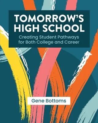 El instituto del mañana: Crear itinerarios estudiantiles para la universidad y la carrera profesional - Tomorrow's High School: Creating Student Pathways for Both College and Career