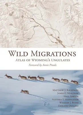 Migraciones salvajes: Atlas de los ungulados de Wyoming - Wild Migrations: Atlas of Wyoming's Ungulates