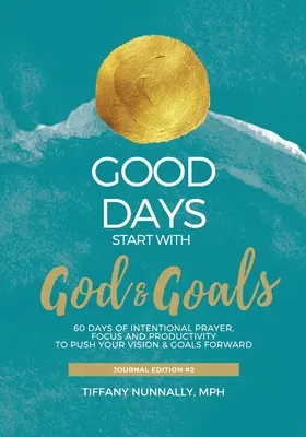 Los Días Buenos Empiezan Con Dios y Metas: Diario Devocional - Haga avanzar sus metas y su visión - Good Days Start With God & Goals: Devotional Journal - Move Your Goals & Vision Forward