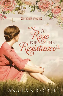 Una Rosa para la Resistencia Heroínas de la Segunda Guerra Mundial #5volumen 5 - A Rose for the Resistance: Heroines of WWII #5volume 5