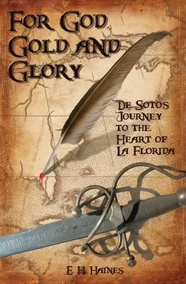 Por Dios, oro y gloria: el viaje de Soto al corazón de La Florida - For God, Gold and Glory: de Soto's Journey to the Heart of La Florida