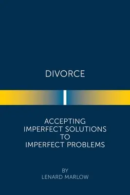 Divorcio: Aceptar soluciones imperfectas para problemas imperfectos - Divorce: Accepting Imperfect Solutions to Imperfect Problems