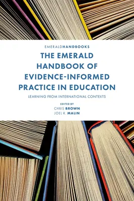 The Emerald Handbook of Evidence-Informed Practice in Education: Aprender de los contextos internacionales - The Emerald Handbook of Evidence-Informed Practice in Education: Learning from International Contexts