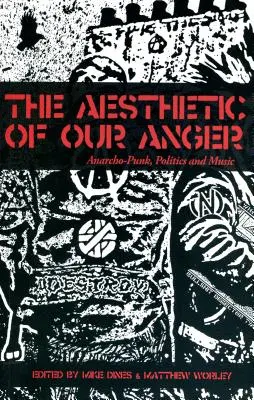 La estética de nuestra ira (Worley (Editores) Mike Dines y Matthew) - The Aesthetic of Our Anger (Worley (Editors) Mike Dines and Matthew)