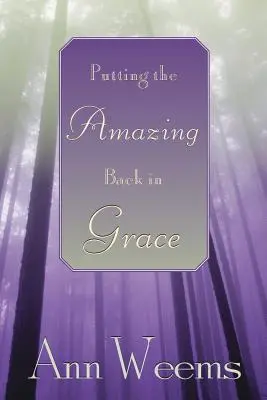 La gracia vuelve a ser asombrosa - Putting the Amazing Back in Grace