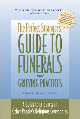 Guía del perfecto forastero sobre funerales y prácticas de duelo: Guía de etiqueta para ceremonias religiosas ajenas - The Perfect Stranger's Guide to Funerals and Grieving Practices: A Guide to Etiquette in Other People's Religious Ceremonies