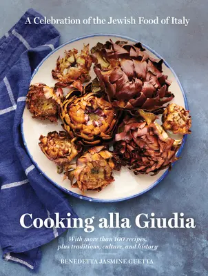 Cooking Alla Giudia: Una celebración de la comida judía de Italia - Cooking Alla Giudia: A Celebration of the Jewish Food of Italy