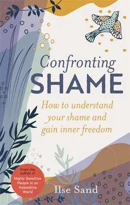 Enfrentarse a la vergüenza: Cómo entender tu vergüenza y obtener libertad interior - Confronting Shame: How to Understand Your Shame and Gain Inner Freedom