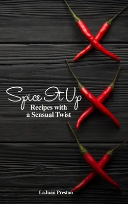 Dale sabor: Recetas con un toque sensual - Spice It Up: Recipes with a Sensual Twist