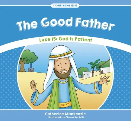 El Padre Bueno: Lucas 15: Dios es paciente - The Good Father: Luke 15: God Is Patient