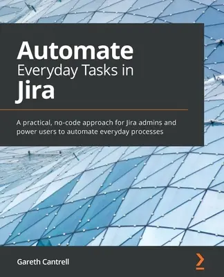 Automatizar tareas cotidianas en Jira: Un enfoque práctico y sin código para que los administradores y usuarios avanzados de Jira automaticen los procesos cotidianos - Automate Everyday Tasks in Jira: A practical, no-code approach for Jira admins and power users to automate everyday processes