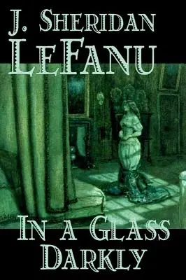 En un cristal oscuro de Joseph Sheridan Le Fanu, Ficción, Literario, Terror, Fantasía - In a Glass Darkly by Joseph Sheridan Le Fanu, Fiction, Literary, Horror, Fantasy