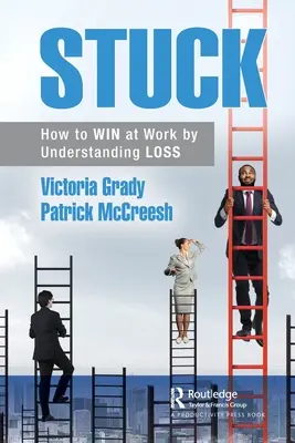 Atascado: Cómo ganar en el trabajo entendiendo la pérdida - Stuck: How to WIN at Work by Understanding LOSS