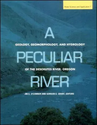 Un río peculiar: Geología, geomorfología e hidrología del río Deschutes (Oregón) - A Peculiar River: Geology, Geomorphology, and Hydrology of the Deschutes River, Oregon