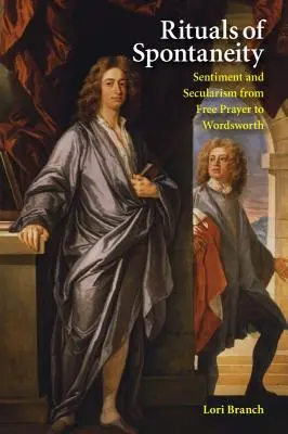 Rituales de espontaneidad: Sentimiento y laicismo desde la oración libre hasta Wordsworth - Rituals of Spontaneity: Sentiment and Secularism from Free Prayer to Wordsworth