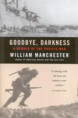 Adiós a la oscuridad: Memorias de la Guerra del Pacífico - Goodbye Darkness: A Memoir of the Pacific War