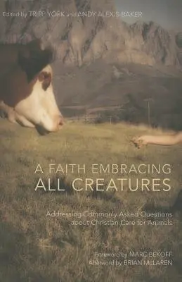 Una fe que abarca a todas las criaturas: Preguntas frecuentes sobre el cuidado cristiano de los animales - A Faith Embracing All Creatures: Addressing Commonly Asked Questions about Christian Care for Animals
