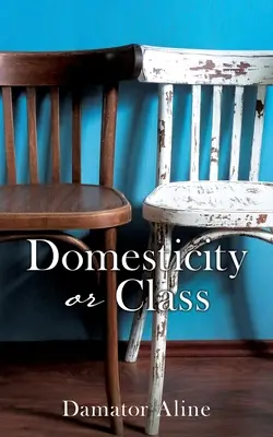 Domesticidad o clase - Domesticity or Class