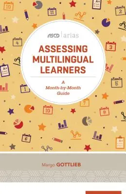 Evaluación de alumnos multilingües: Guía mensual (ASCD Arias) - Assessing Multilingual Learners: A Month-By-Month Guide (ASCD Arias)