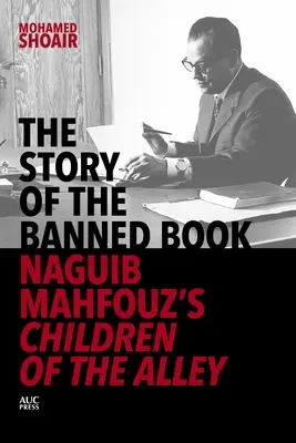 La historia del libro prohibido: Los niños del callejón, de Naguib Mahfouz - The Story of the Banned Book: Naguib Mahfouz's Children of the Alley
